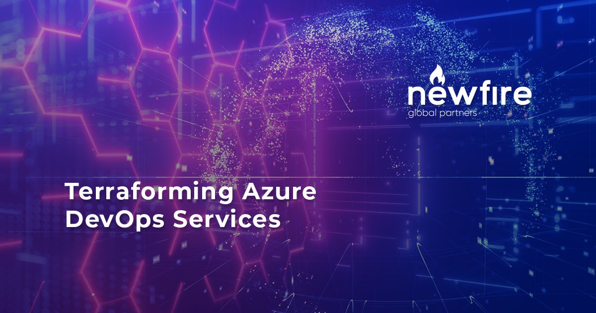 Terraforming Azure DevOps Services Newfire Global Partners